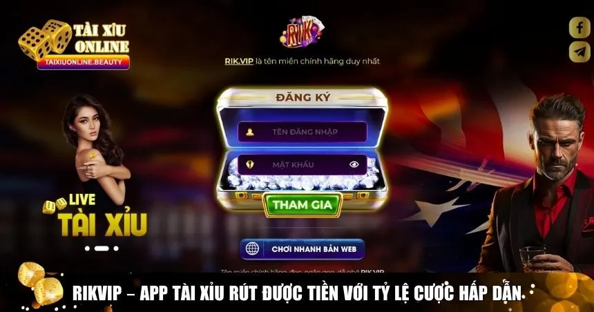 Rikvip – App Tài Xỉu rút được tiền với tỷ lệ cược hấp dẫn