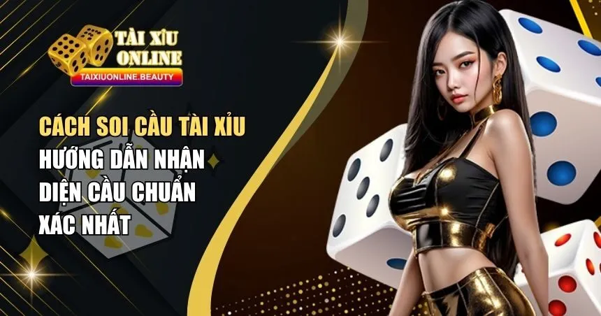 Cách soi cầu Tài Xỉu