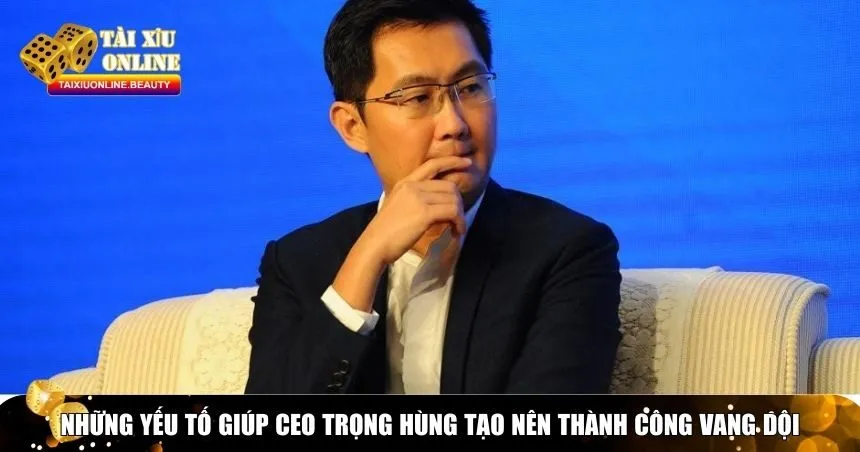 Những yếu tố giúp CEO Trọng Hùng tạo nên thành công vang dội