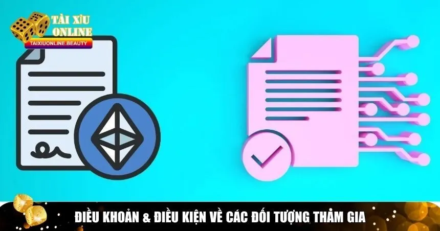 Điều khoản & điều kiện về các đối tượng tham gia
