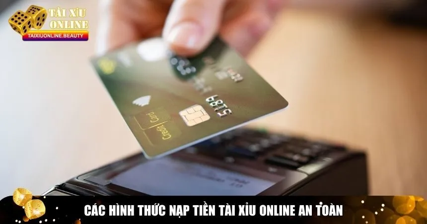 Phong phú cùng các hình thức nạp tiền