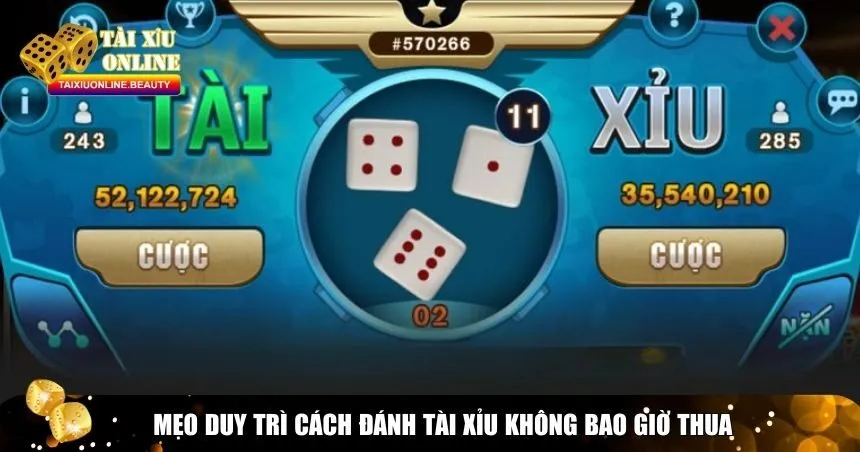 Mẹo giúp bạn duy trì cách đánh Tài Xỉu không bao giờ thua
