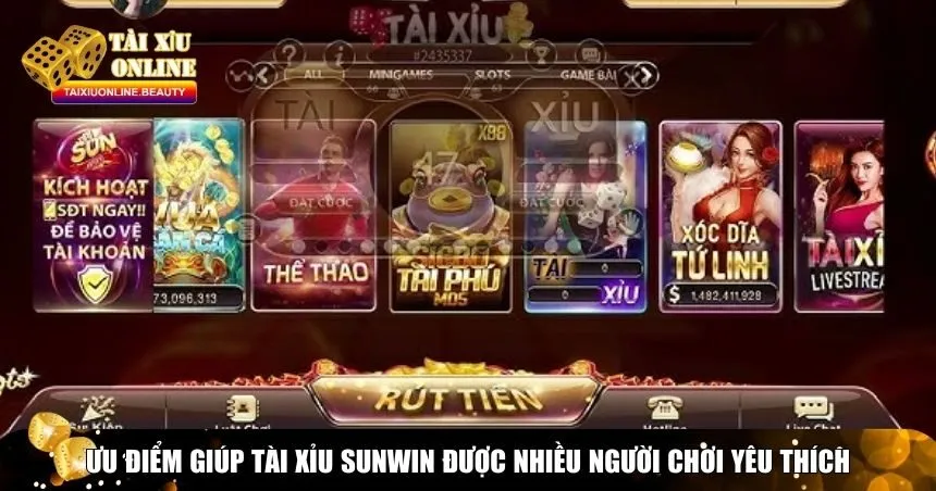 Ưu điểm giúp tài xỉu Sunwin được nhiều người chơi yêu thích