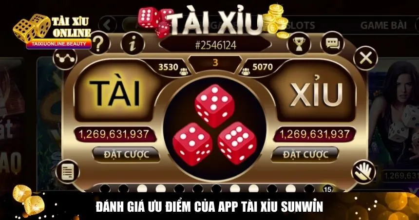 Đánh giá ưu điểm của app Tài Xỉu Sunwin
